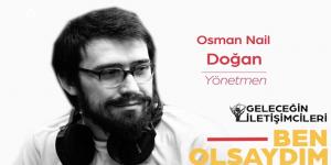 “BEN OLSAYDIM”IN BU HAFTAKİ KONUĞU OSMAN NAİL DOĞAN