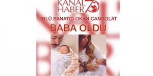 ÜNLÜ SANATÇI OKAN CANBOLAT BABA OLDU