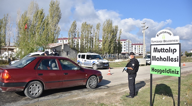 Eskişehir’de 2 mahalleye giriş ve çıkışlar sınırlandırıldı