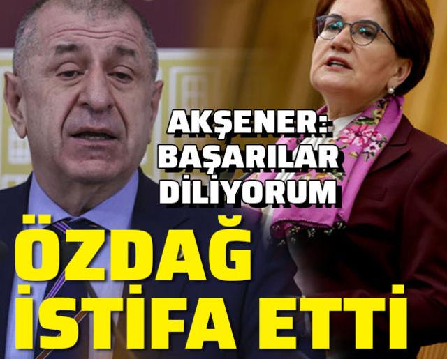 Özdağ İYİ Parti’den istifa etti