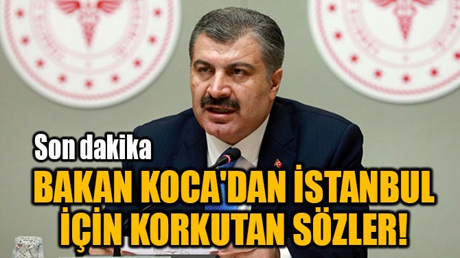 İSTANBUL İÇİN KORKUTAN SÖZLER!