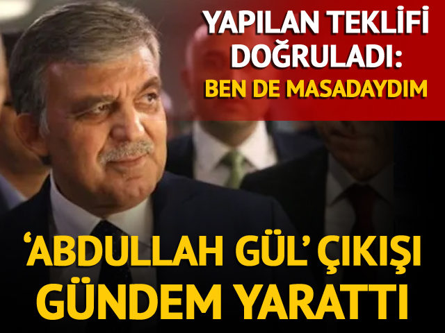 ‘Abdullah Gül’ açıklaması gündem yarattı