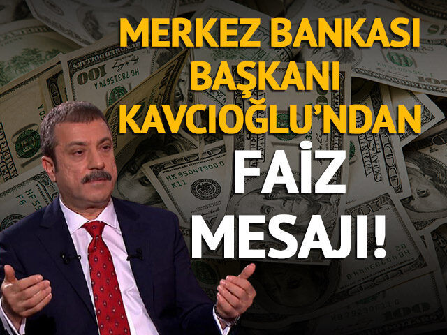 Kavcıoğlu’ndan faiz mesajı