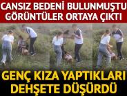 Cansız bedeni uçurumda bulunmuştu! Genç kızı arkadaşlarının dövdüğü anlar ortaya çıktı
