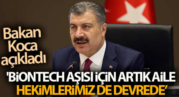 ‘Biontech aşısı için artık aile hekimlerimiz de devrede’