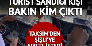 Taksim’den Şişli’ye 500 TL istedi!