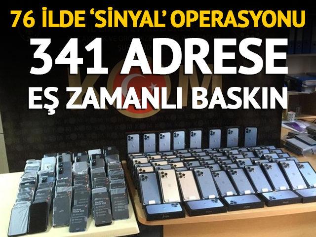 76 ilde ‘Sinyal’ operasyonu