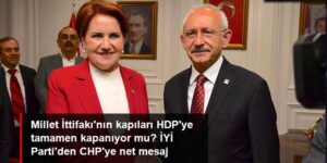 Millet İttifakı’nın kapıları HDP’ye tamamen kapanıyor mu?