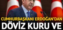 Cumhurbaşkanı Erdoğan’dan faiz ve döviz kuru mesajı