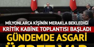 Kritik Kabine toplantısı başladı