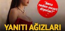 “Sana neden escort diyorlar?” sorusuna yanıtı ağızları açık bıraktı