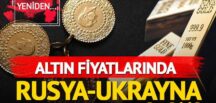 Altın fiyatları Rusya-Ukrayna krizi ile hareketlendi! 3 ayın zirvesi…