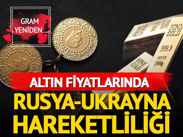 Altın fiyatları Rusya-Ukrayna krizi ile hareketlendi! 3 ayın zirvesi…