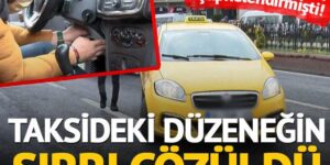 Taksimetre ücreti şüphelendirmişti! Taksideki düzeneğin sırrı çözüldü