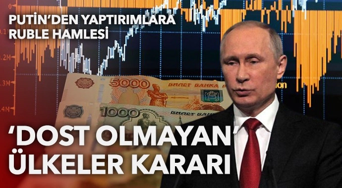 Putin’den dost olmayan ülkelere doğal gaz satışında ruble kararı