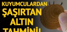 Altınınıza sahip çıkın, çok fazla değerlenecek’