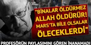 Profesörün ‘Deprem veya binalar değil Allah öldürür’ paylaşımı olay yarattı!