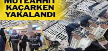 Rönesans Rezidansın müteahhidi Mehmet Yaşar Coşkun yurt dışına kaçarken yakalandı