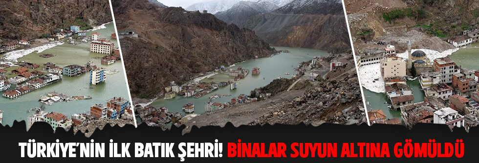 Ve binalar suyun altına gömüldü! Türkiye’nin yeni batık şehri: