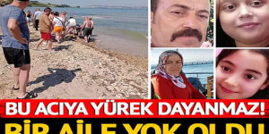 Bu acıya yürek dayanmaz! Bir aile yok oldu