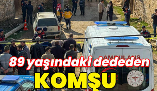 89 yaşındaki dededen komşu katliamı!