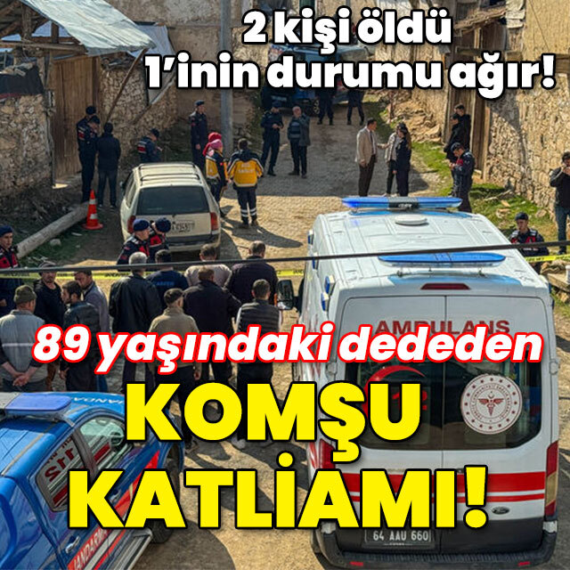 89 yaşındaki dededen komşu katliamı!