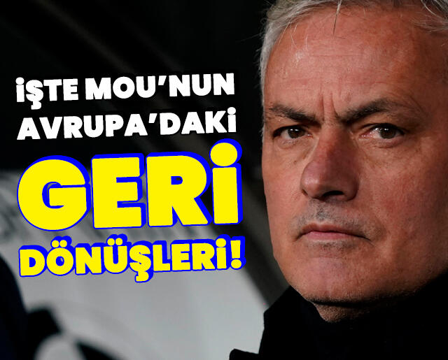 Mourinho’nun Avrupa kupalarındaki geri dönüşleri!