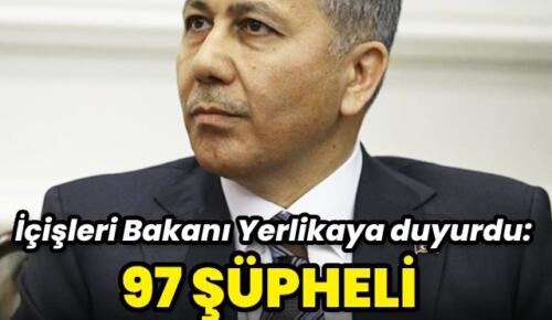 Yerlikaya: Bu geceki gösterilerde 97 şüpheli gözaltına alındı