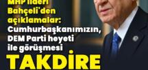 MHP Genel Başkanı Devlet Bahçeli’den önemli açıklamalar