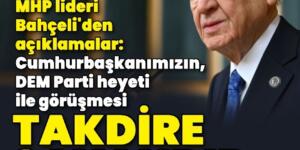 MHP Genel Başkanı Devlet Bahçeli’den önemli açıklamalar