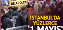 1 Mayıs’ta İstanbul’da yüzlerce gözaltı!