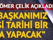 AK Parti Sözcüsü Çelik: “Cumhurbaşkanımız cumartesi sabahı tarihi bir konuşma yapacak”