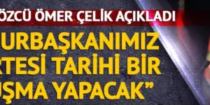 AK Parti Sözcüsü Çelik: “Cumhurbaşkanımız cumartesi sabahı tarihi bir konuşma yapacak”