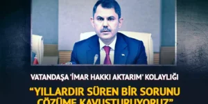 Bakan Kurum: “Yıllardır süren bir sorunu çözüme kavuşturuyoruz”