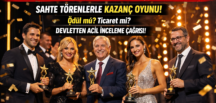 “ÖDÜL TÖRENLERİ TİCARETE Mİ DÖNÜŞTÜ?” Parayla dağıtılan ödüller iddiası gündemde!