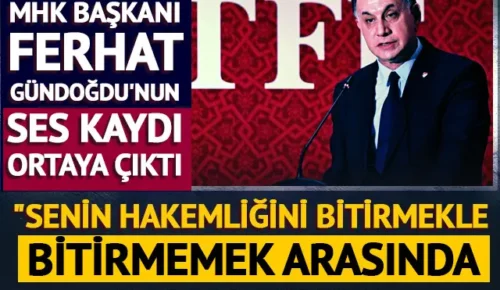 MHK Başkanı Ferhat Gündoğdu’nun ses kaydı ortaya çıktı